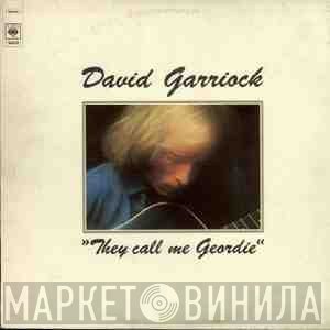 David Garriock - They Call Me Geordie