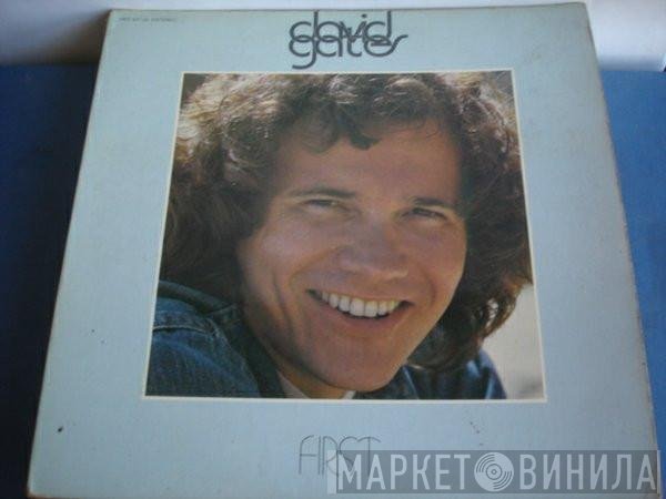 David Gates  - First
