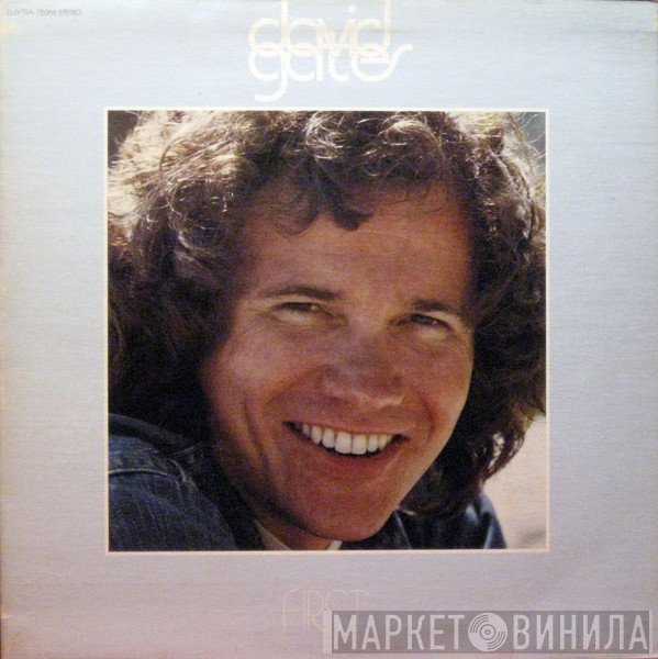 David Gates  - First