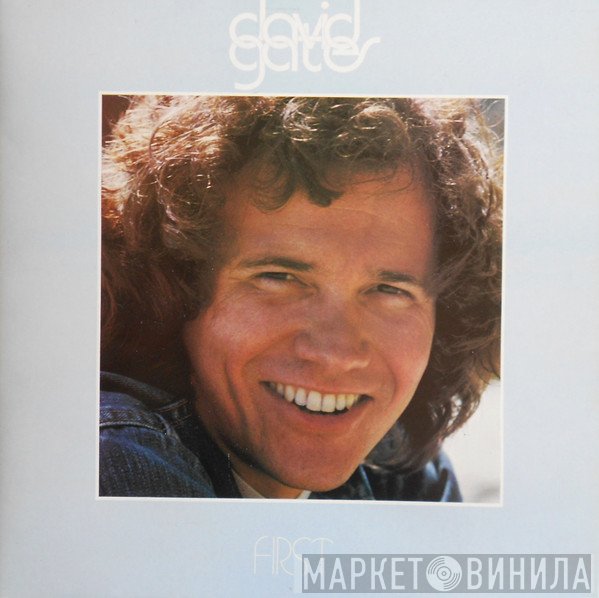 David Gates  - First