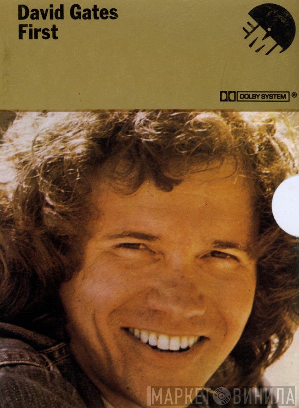 David Gates  - First
