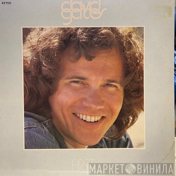 David Gates  - First