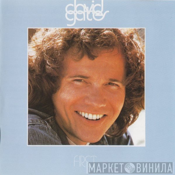 David Gates  - First