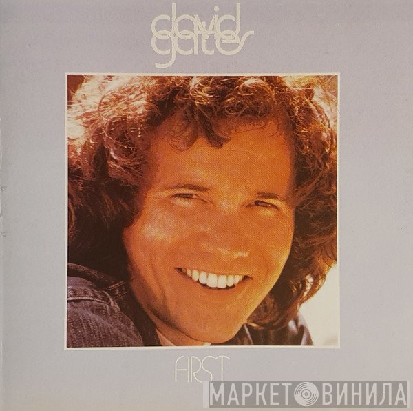 David Gates  - First