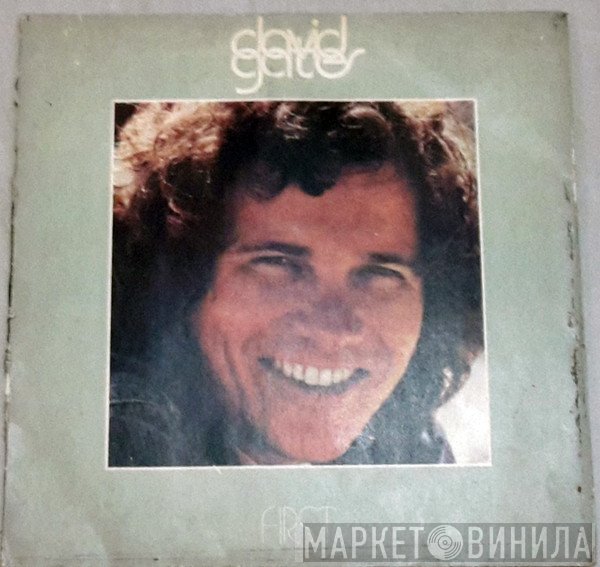 David Gates  - First