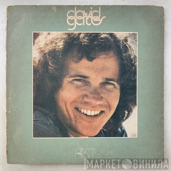 David Gates  - First