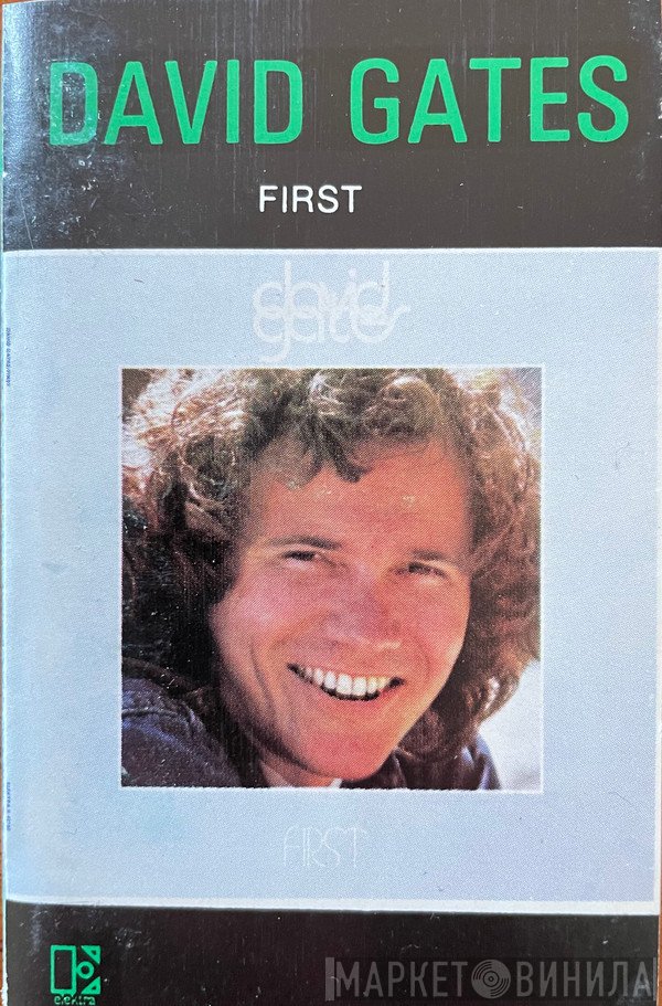 David Gates  - First