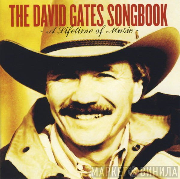 David Gates - The David Gates Songbook (A Lifetime Of Music)
