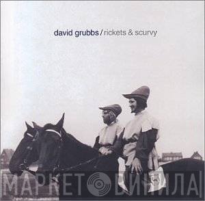 David Grubbs  - Rickets & Scurvy
