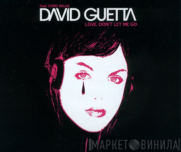 David Guetta, Chris Willis - Love, Don't Let Me Go