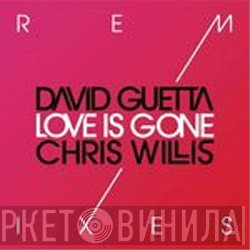 David Guetta, Chris Willis - Love Is Gone Remixes