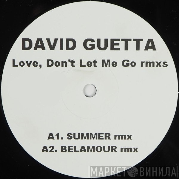 David Guetta  - Love, Don't Let Me Go (Rmxs)