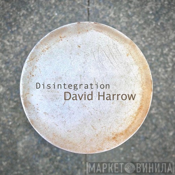 David Harrow  - Disintegration