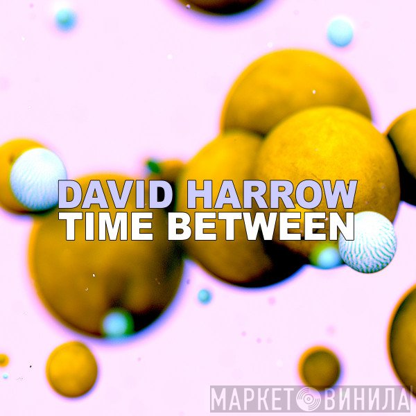 David Harrow  - Time Between