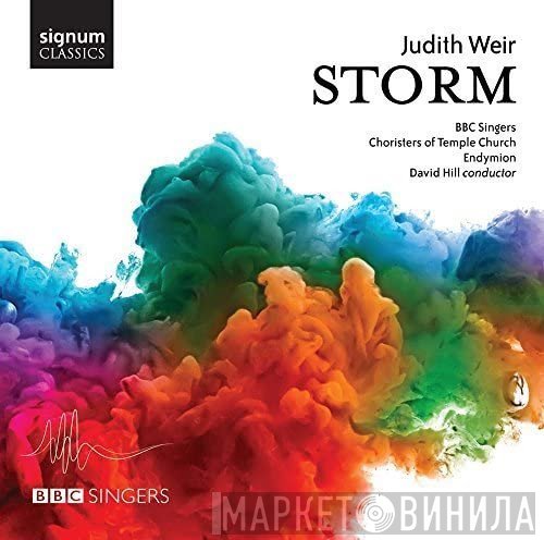 David Hill, BBC Singers, Judith Weir, The Choir Of The Temple Church, Endymion Ensemble - Storm
