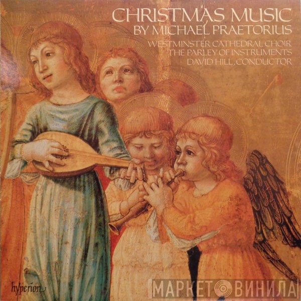 David Hill, The Parley Of Instruments, Michael Praetorius, Westminster Cathedral Choir - Christmas Music