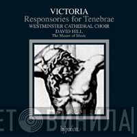 David Hill, Westminster Cathedral Choir, Tomás Luis De Victoria - Tenebrae Responsories