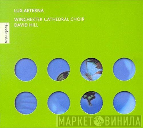 David Hill, Winchester Cathedral Choir - Lux Aeterna
