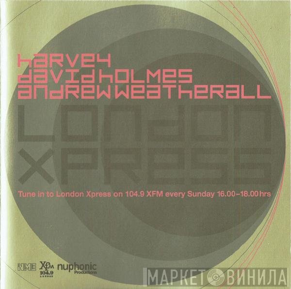 David Holmes, Andrew Weatherall, DJ Harvey - London Xpress