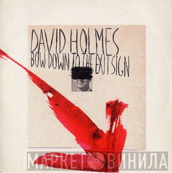 David Holmes - Bow Down To The Exit Sign