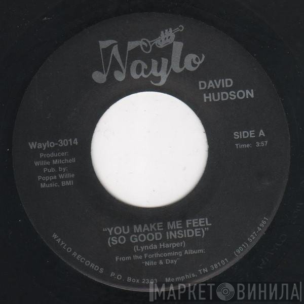 David Hudson  - You Make Me Feel (So Good Inside)