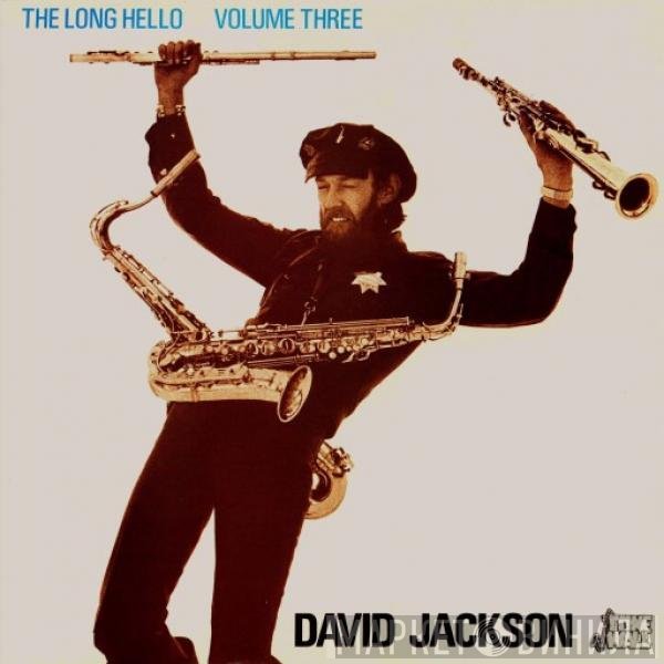 David Jackson  - The Long Hello Volume Three