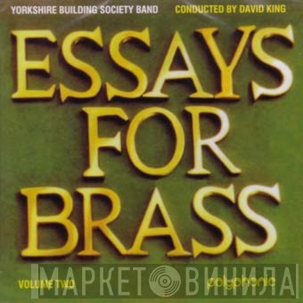 David King , Yorkshire Building Society Band - Essays For Brass (Volume Two)