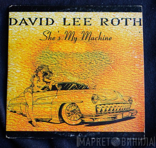 David Lee Roth  - She's My Machine
