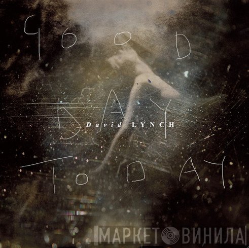 David Lynch  - Good Day Today / I Know