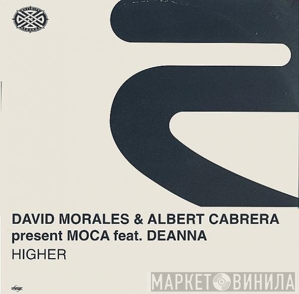 David Morales & Albert Cabrera Present Moca Feat. Deanna  - Higher