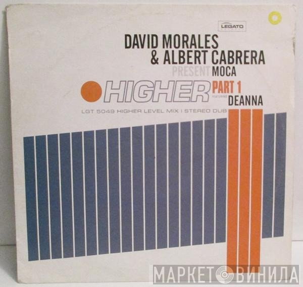 David Morales & Albert Cabrera Present Moca Featuring Deanna  - Higher (Part 1)