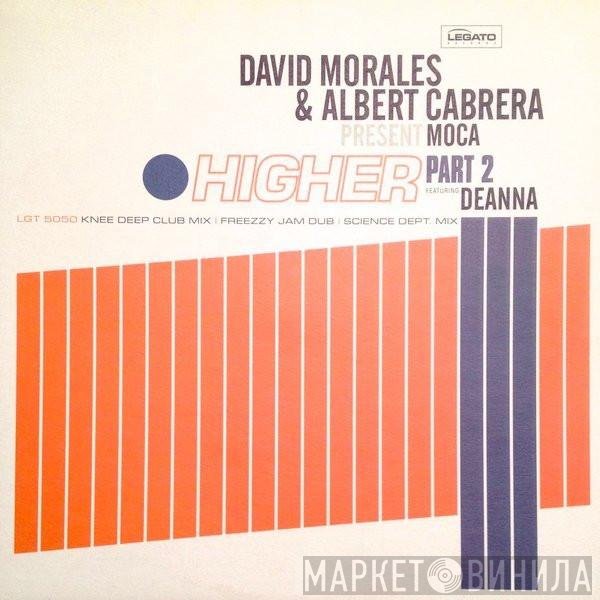 David Morales & Albert Cabrera Present Moca Featuring Deanna  - Higher (Part 2)