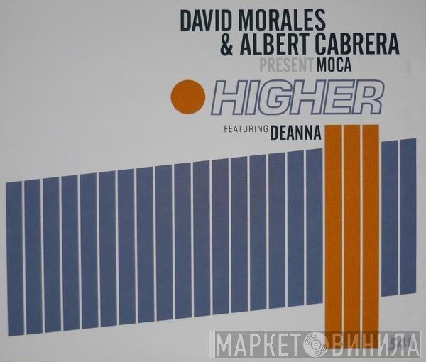 David Morales & Albert Cabrera Presents Moca Featuring Deanna  - Higher