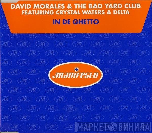 David Morales & The Bad Yard Club, Crystal Waters, Delta  - In De Ghetto