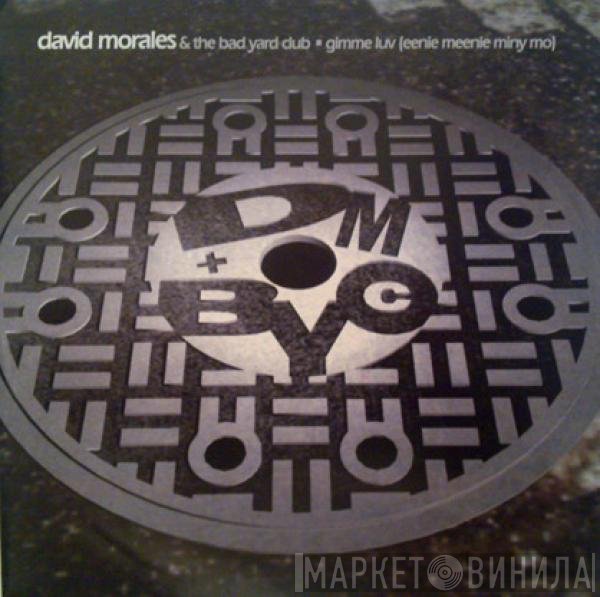 David Morales &amp; The Bad Yard Club - Gimme Luv (Eenie Meenie Miny Mo)