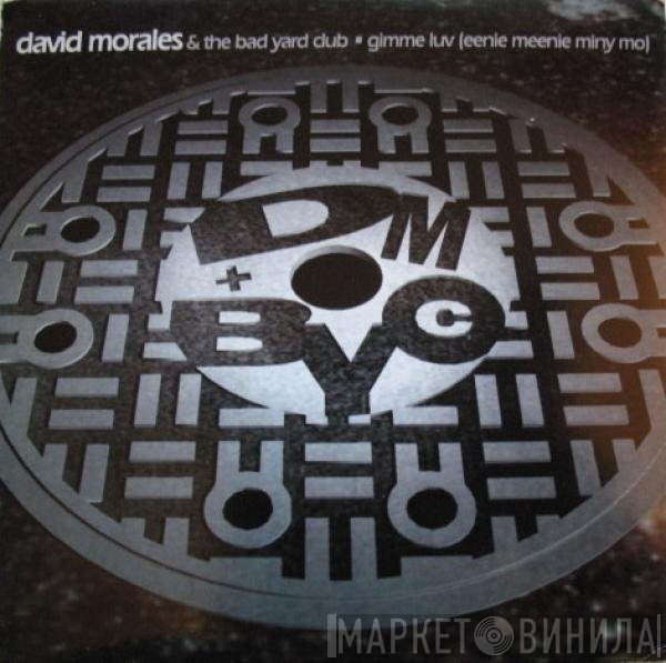 David Morales &amp; The Bad Yard Club - Gimme Luv (Eenie Meenie Miny Mo)