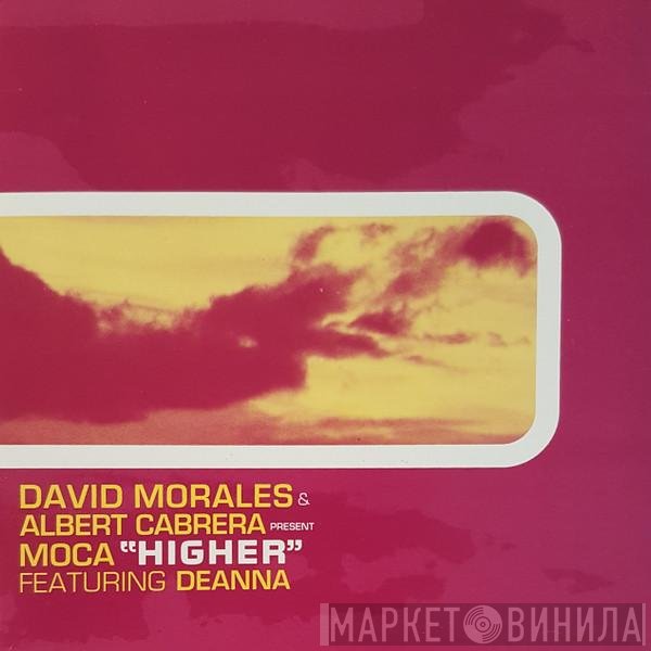 David Morales And Albert Cabrera present Moca feat. Deanna  - Higher