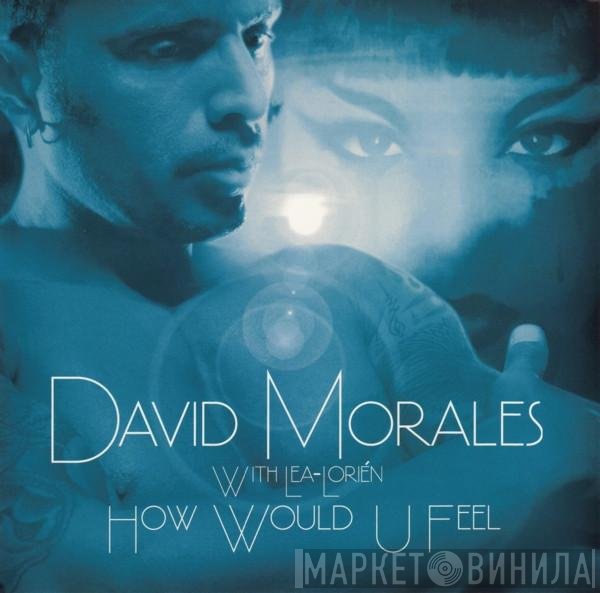 David Morales With Lea-Lorién  - How Would U Feel