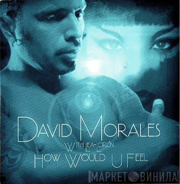 David Morales With Lea-Lorién  - How Would U Feel