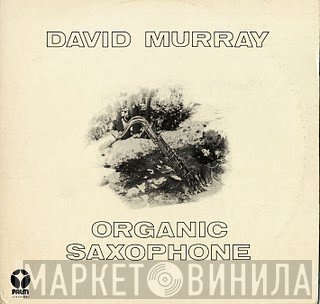 David Murray  - Organic Saxophone