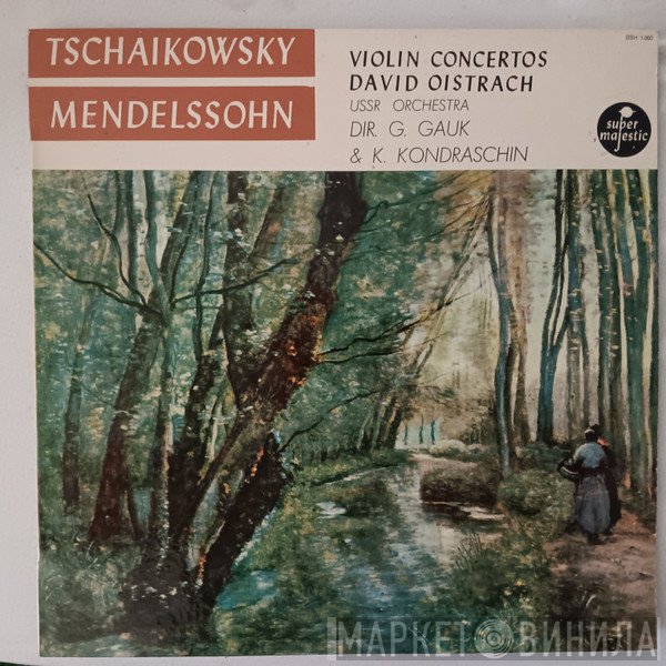 David Oistrach - Pyotr Ilyich Tchaikovsky, Felix Mendelssohn-Bartholdy, Russian State Symphony Orchestra, Alexander Gauk, Kiril Kondrashin  - Violin Concertos