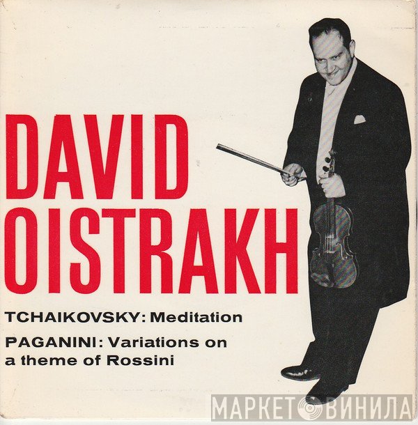 David Oistrach - Tchaikovsky: Meditation / Paganini: Variations On A Theme Of Rossini
