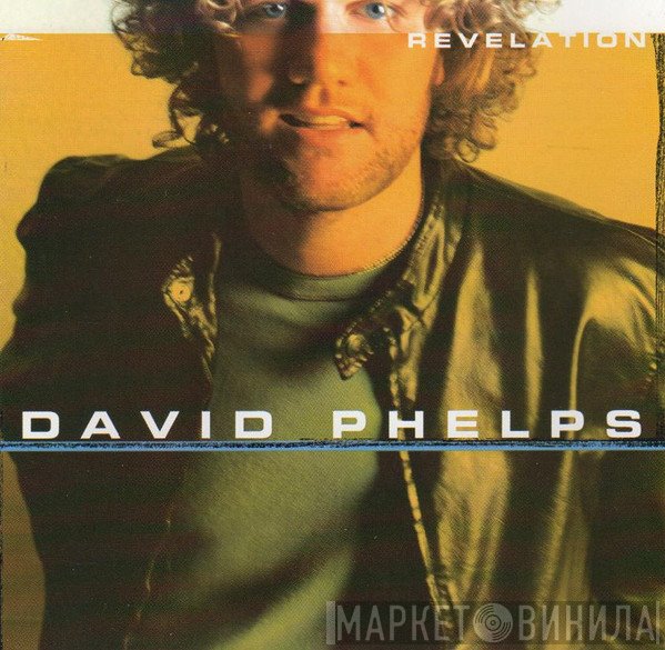 David Phelps   - Revelation