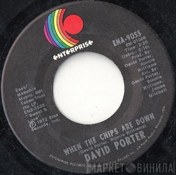 David Porter - When The Chips Are Down / I Wanna Be Your Somebody