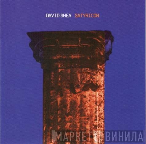 David Shea  - Satyricon