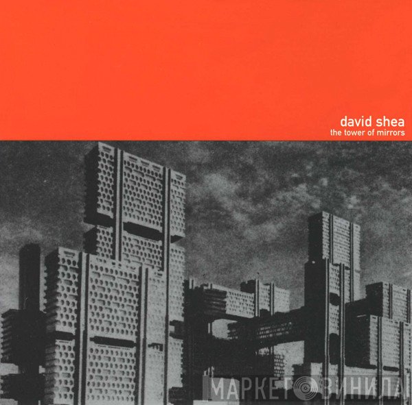David Shea  - The Tower Of Mirrors