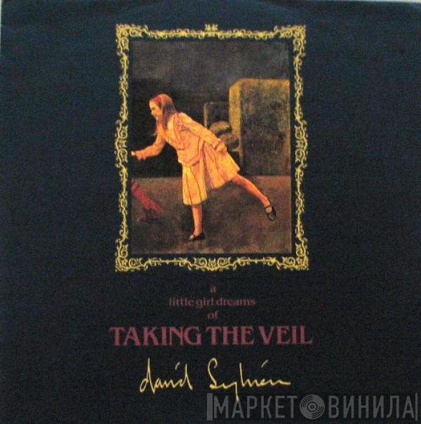 David Sylvian - A Little Girl Dreams Of Taking The Veil