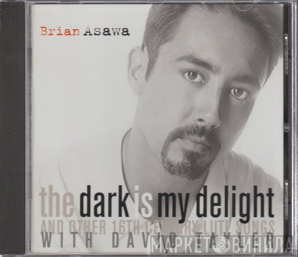 David Tayler, Brian Asawa - The Dark Is My Delight and Other 16th Century Lute Songs