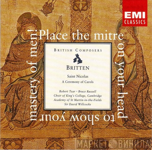 David Willcocks, Benjamin Britten, The King's College Choir Of Cambridge, The Academy Of St. Martin-in-the-Fields, Robert Tear, Bruce Russell  - Saint Nicolas • A Ceremony Of Carols