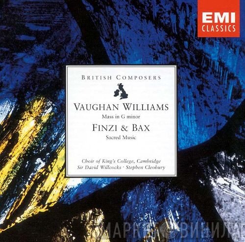 David Willcocks, Ralph Vaughan Williams, The King's College Choir Of Cambridge, Stephen Cleobury, Gerald Finzi, Arnold Bax - Mass In G Minor • Sacred Works